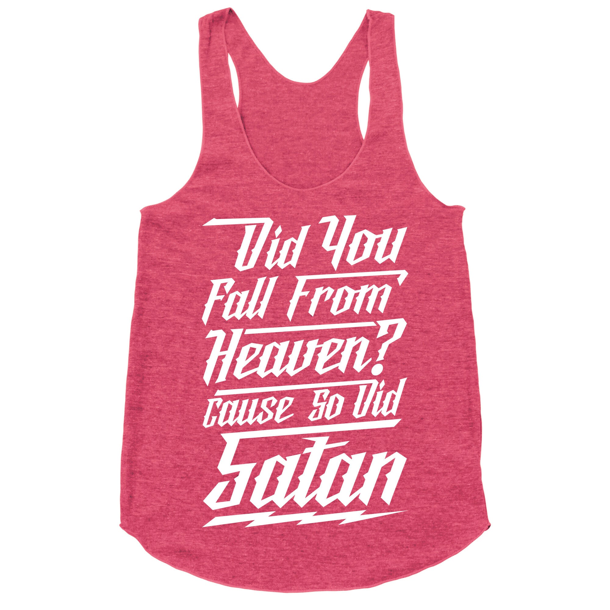 Did You Fall From Heaven Cause So Did Satan Racerback Tank